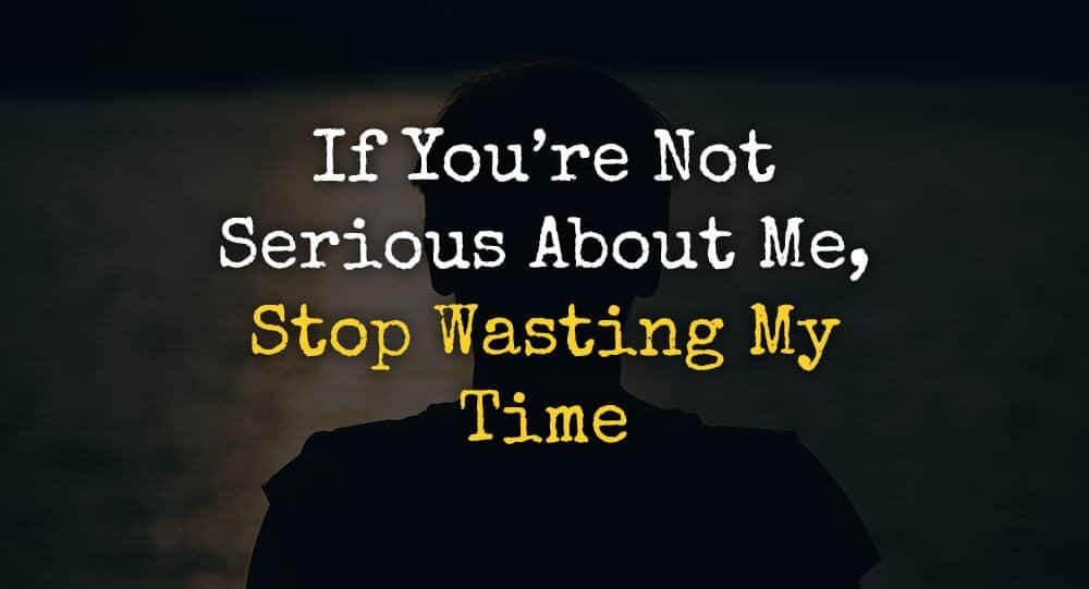 If You're Not Serious About Me, Stop Wasting My Time | Relationship Rules