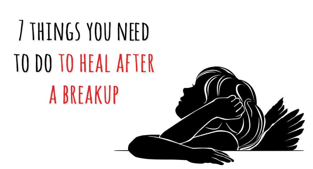 Things You Need To Do To Heal After A Breakup