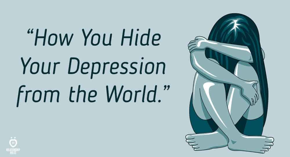 How You Hide Your Depression from the World in 16 Different Ways