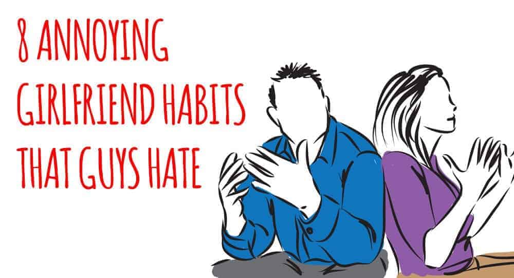Annoying Girlfriend Habits