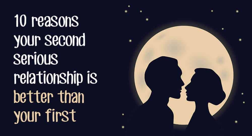 10 Reasons Your Second Relationship Is Better Than Your First ...