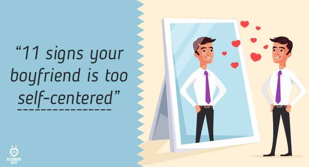 11 Signs That Your Boyfriend is Too Self-Centered