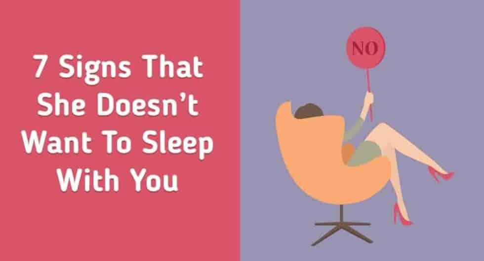 7 Signs That She Doesn't Want To Sleep With You