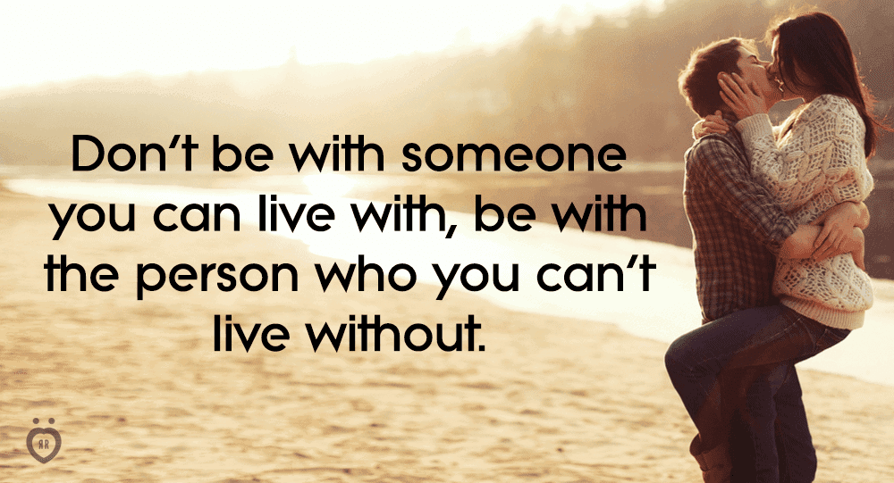 Be With Someone Who You Can T Live Without Relationship Rules