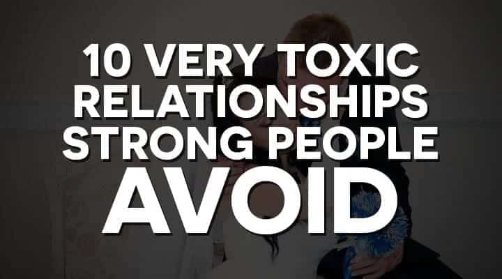10 Super toxic relationships strong people avoid • Relationship Rules
