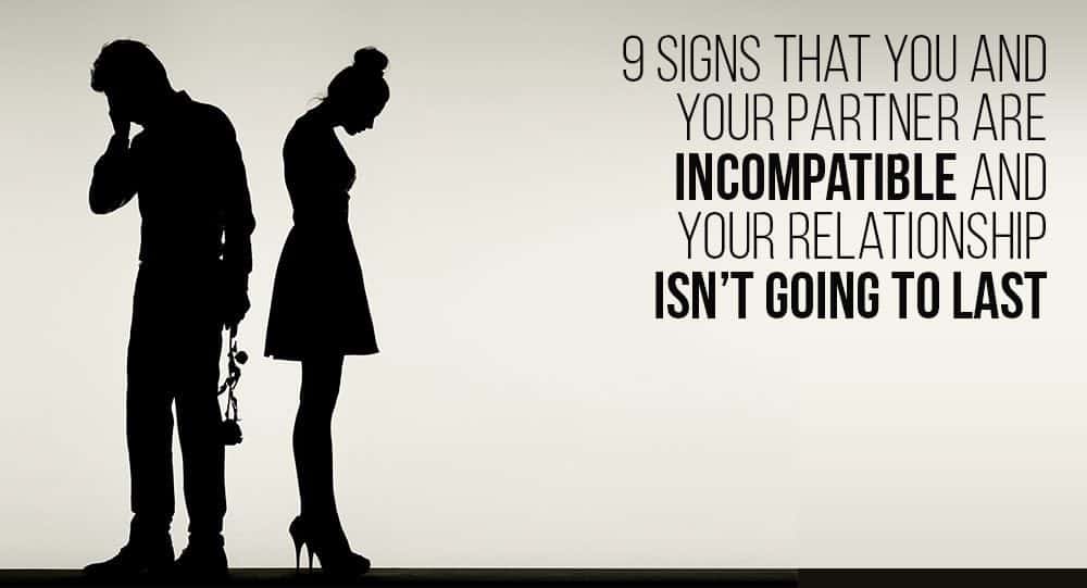 9 Signs That You And Your Partner Are And Your Relationship Isn’t Going To Last