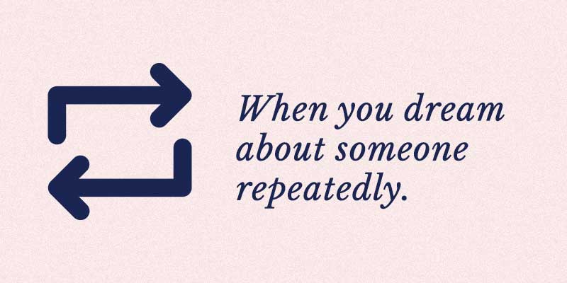 when you dream about someone repeatedly