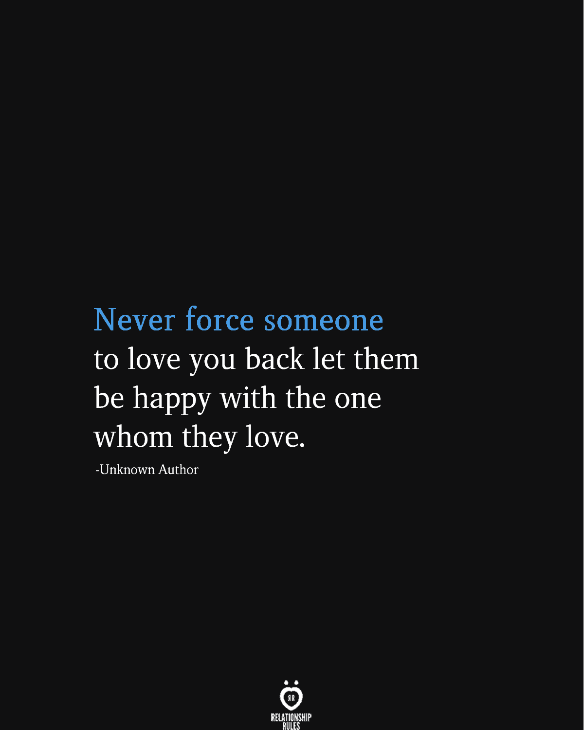 Never Force Someone To Love You Back Let Them Be Happy With The One Whom They Love Relationship Rules
