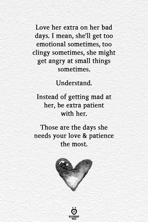 Love Her Extra On Her Bad Days I Mean She Ll Get Too Emotional Sometimes Love Her Extra On Her Bad Days I Mean She Ll Get Too Emotional Sometimes
