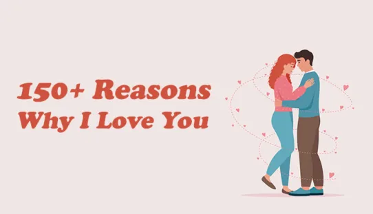 Here are more than 150 reasons why I love you