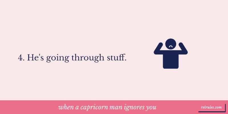 when a capricorn man ignores you