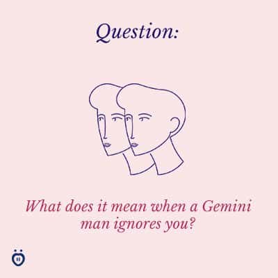 Ignore man gemini when you a What To