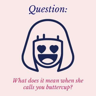 when she calls me buttercup