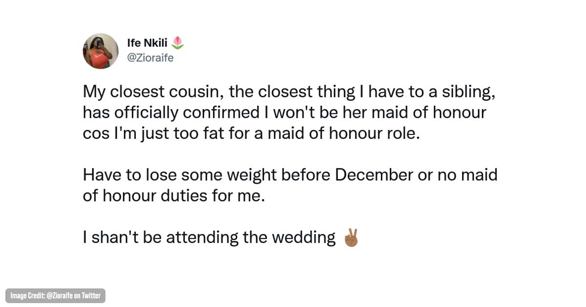 A Girl Responded to Her Cousin who asked her to Lose Weight if She Wanted to Be Her Maid of Honor – ‘Shan’t Be Attending’