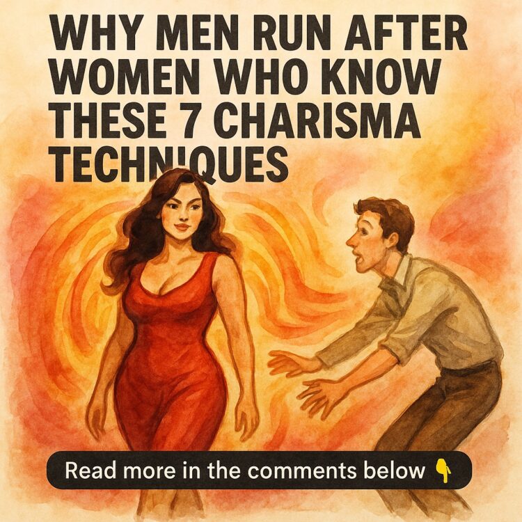 Why Men Run After Women Who Know These 7 Charisma Techniques