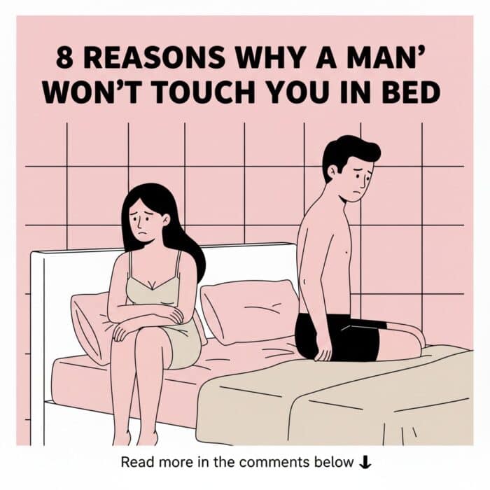 8 Reasons why a man won’t touch you in bed