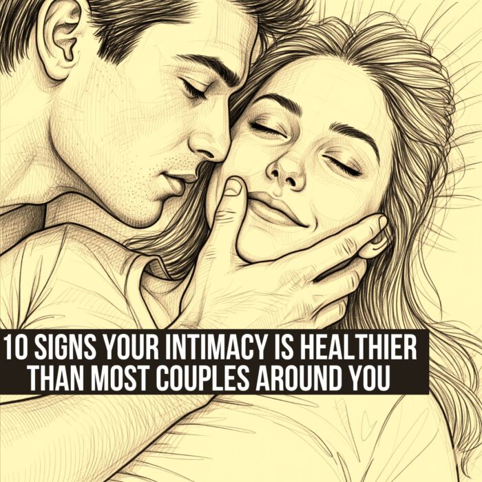 10 Signs Your Intimacy Is Healthier Than Most Couples Around You