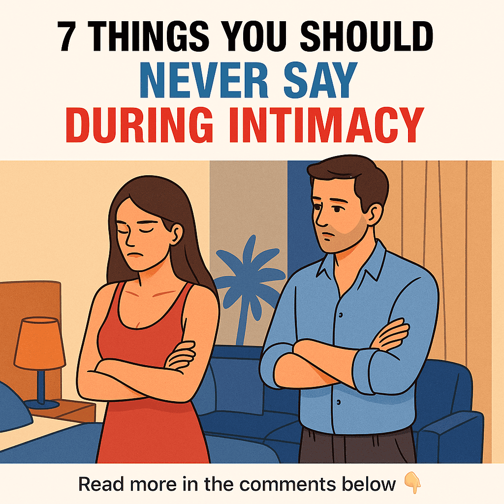 7 Things You Should Never Say During Intimacy