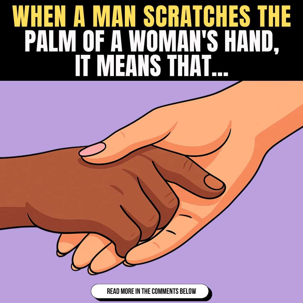 When a Man Scratches the Palm of a Woman’s Hand: What It Really Means
